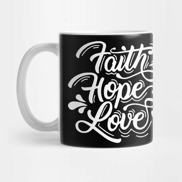Faith Hope Love by ChristianLifeApparel